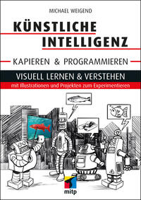 Künstliche Intelligenz kapieren & programmieren