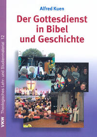 Der Gottesdienst in Bibel und Geschichte