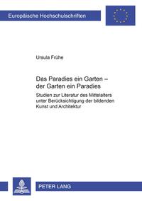 Das Paradies ein Garten – der Garten ein Paradies