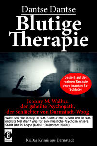 Blutige Therapie – Johnny M. Walker, der geheilte Psychopath, der Schlächter von Darmstadt-Woog