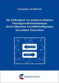 Die Zulässigkeit von urheberrechtlichen Nutzungsrechtseinräumungen durch Allgemeine Geschäftsbedingungen bei sozialen Netzwerken