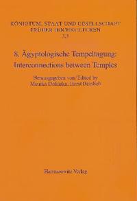 8. Ägyptologische Tempeltagung: Interconnections between Temples