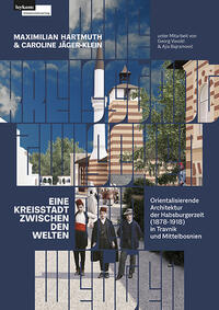 Eine Kreisstadt zwischen Welten – Orientalisierende Architektur der Habsburgerzeit (1878–1918)