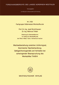 Wechselbeziehung zwischen Umformgrad, thermischer Nachbehandlung, Gefügeinhomogenität und Verhalten bei schwingender Beanspruchung des Werkstoffes TiAl6V4