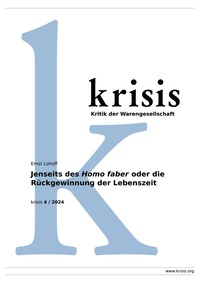 Jenseits des Homo faber oder die Rückgewinnung der Lebenszeit - krisis 4/ 2024