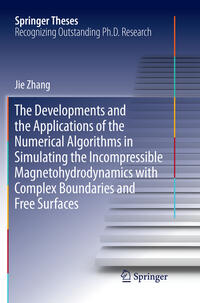 The Developments and the Applications of the Numerical Algorithms in Simulating the Incompressible Magnetohydrodynamics with Complex Boundaries and Free Surfaces