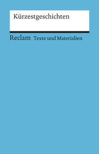 Kürzestgeschichten. Texte und Materialien für den Unterricht