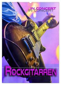 Rockgitarren in Concert (Wandkalender 2025 DIN A2 hoch), CALVENDO Monatskalender