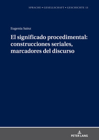 El significado procedimental: construcciones seriales, marcadores del discurso