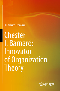 Chester I. Barnard: Innovator of Organization Theory