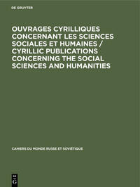 Ouvrages cyrilliques concernant les sciences sociales et humaines / Cyrillic publications concerning the social sciences and humanities