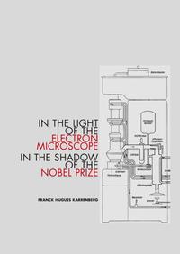 In the Light of the Electron Microscope in the Shadow of the Nobel Prize