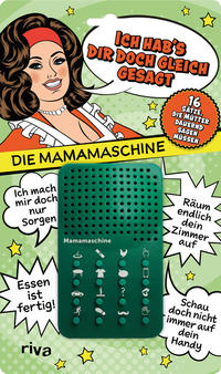 Ich hab's dir doch gleich gesagt – die Mamamaschine