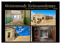 Geisterstadt Kolmannskuppe (Wandkalender 2025 DIN A2 quer), CALVENDO Monatskalender