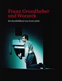 Franz Grundheber und Wozzeck - Ein Kunstbildband