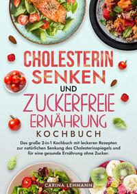 Cholesterin Senken und Zuckerfreie Ernährung Kochbuch