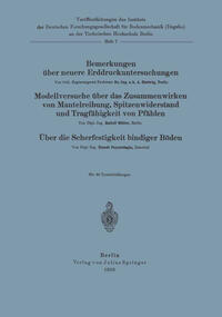 Bemerkungen über neuere Erddruckuntersuchungen. Modellversuche über Zusammenwirken von Mantelreibung, Spitzenwiderstand und Tragfähigkeit von Pfählen. Über die Scherfestigkeit bindiger Böden