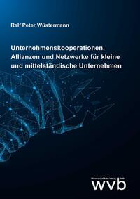 Unternehmenskooperationen, Allianzen und Netzwerke für kleine und mittelständische Unternehmen