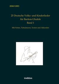 25 Deutsche Volks- und Kinderlieder für Bariton-Ukulele