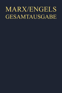 Karl Marx; Friedrich Engels: Gesamtausgabe (MEGA). Exzerpte, Notizen, Marginalien / Sommer 1845 bis Dezember 1850