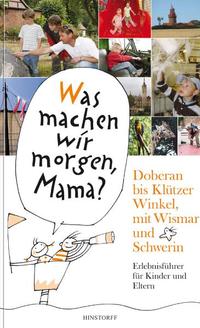 Was machen wir morgen, Mama? Doberan bis Klützer Winkel mit Wismar und Schwerin