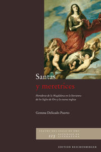 Santas y meretrices. Herederas de la Magdalena en la literatura de los Siglos de Oro y la escena inglesa