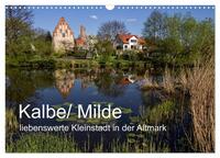 Kalbe/ Milde - liebenswerte Kleinstadt in der Altmark (Wandkalender 2025 DIN A3 quer), CALVENDO Monatskalender