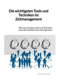 Die wichtigsten Tools und Techniken im Zeitmanagement