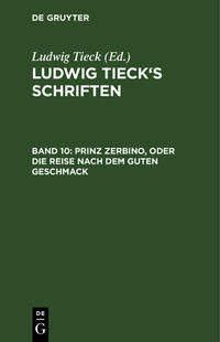 Ludwig Tieck’s Schriften / Prinz Zerbino, oder Die Reise nach dem guten Geschmack