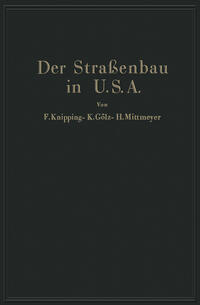 Der Straßenbau der Vereinigten Staaten von Amerika unter Berücksichtigung der Nutzanwendung für Deutschland