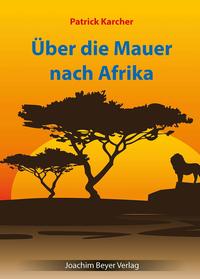 Über die Mauer nach Afrika