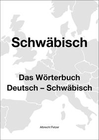 Schwäbisch. Das Wörterbuch