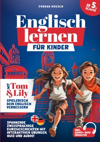 Englisch lernen für Kinder (ab 5. Klasse) – Mit Tom & Lily spielerisch Englisch verbessern