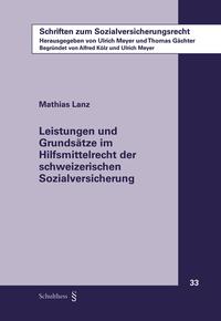 Leistungen und Grundsätze im Hilfsmittelrecht der schweizerischen Sozialversicherung