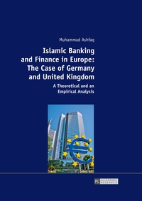 Islamic Banking and Finance in Europe: The Case of Germany and United Kingdom