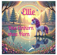 Ellie Das Einhorn ohne Horn