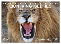 LION KING SELFIES Löwen hautnah (Tischkalender 2025 DIN A5 quer), CALVENDO Monatskalender