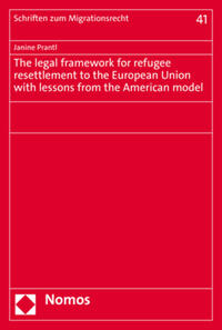 The legal framework for refugee resettlement to the European Union with lessons from the American model