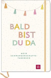 Bald bist du da – Mein Schwangerschaftstagebuch