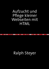 Aufzucht und Pflege kleiner Webseiten mit HTML