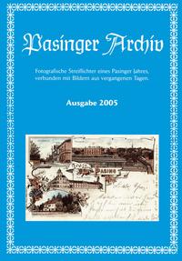 Pasinger Archiv. Fotographische Streiflichter eines Pasinger Jahres,... / Pasinger Archiv