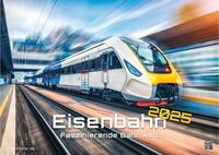 Eisenbahn - faszinierende Bahnwelt - 2025 - Kalender DIN A3