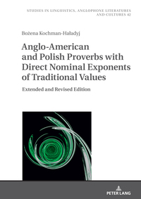 Anglo-American and Polish Proverbs with Direct Nominal Exponents of Traditional Values