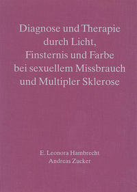 Diagnose und Therapie durch Licht, Finsternis und Farbe bei sexuellem Missbrauch und Multipler Sklerose