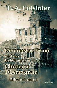 Kommissar Picon und das Geheimnis im Château D´Artagnac - Kriminalroman