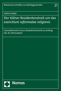 Der Kölner Residentenstreit um das exercitium reformatae religionis