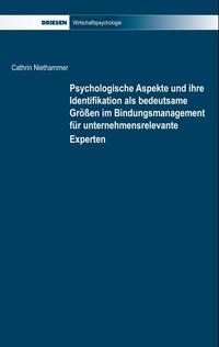 Psychologische Aspekte und ihre Identifikation als bedeutsame Größen im Bindungsmanagement für unternehmensrelevante Experten