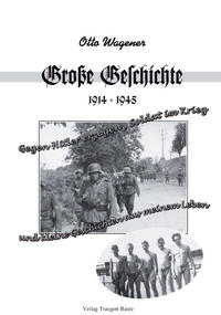 Große Geschichte 1914 - 1945 und kleine Geschichten aus meinem Leben