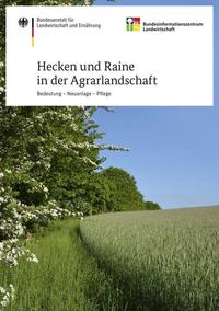 Hecken und Raine in der Agrarlandschaft - Bedeutung - Anlage - Pflege