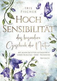 Hochsensibilität - das besondere Geschenk der Natur